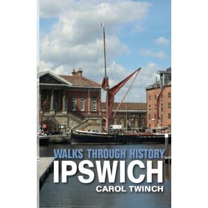 Twinch, Carol Walks through History Ipswich Twinch, Carol Walks through History Ipswich