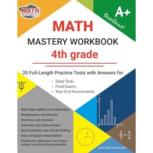 Math Country 4th Grade Math Mastery Workbook: 20 Full-Length Practice Tests with Answers for State Tests, Final Exams, and Year-End Assessments Math Country 4th Grade Math Mastery Workbook: 20 Full-Length Practice Tests with Answers for State Tests, Final Exams, and Year-End Assessments