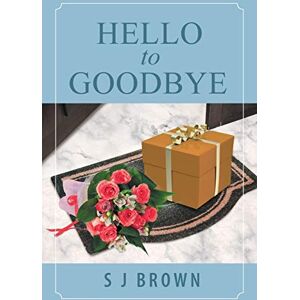 Brown, S J Hello to Goodbye Brown, S J Hello to Goodbye