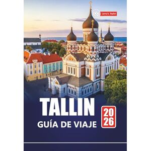 Taylor TALLIN GUÍA DE VIAJE 2026: Lugares de interés destacados, casco antiguo histórico, comida local y consejos prácticos en Estonia Taylor TALLIN GUÍA DE VIAJE 2026: Lugares de interés destacados, casco antiguo histórico, comida local y consejos prácticos en Estonia
