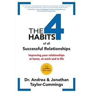 Taylor The 4 Habits of All Successful Relationships: Improving Your Relationships at Home, at Work and in Life Taylor The 4 Habits of All Successful Relationships: Improving Your Relationships at Home, at Work and in Life