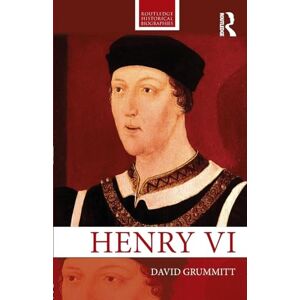 Grummitt, David Henry Vi (Routledge Historical Biographies) Grummitt, David Henry Vi (Routledge Historical Biographies)