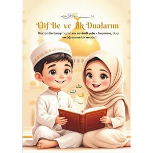 Can, Derya Elif-Be ve ilk Dualarim: Elif-Be & Duas für Kinder Arabisch lernen, Ausmalen und erste Gebete – spielerisch für Kinder ab 4 Jahren Can, Derya Elif-Be ve ilk Dualarim: Elif-Be & Duas für Kinder Arabisch lernen, Ausmalen und erste Gebete – spielerisch für Kinder ab 4 Jahren