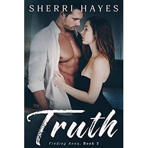 Hayes, Sherri Truth: A Heartwarming BDSM Love Story: Volume 3 (Finding Anna) Hayes, Sherri Truth: A Heartwarming BDSM Love Story: Volume 3 (Finding Anna)