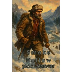 LONDON, JACK Smoke Bellew LONDON, JACK Smoke Bellew