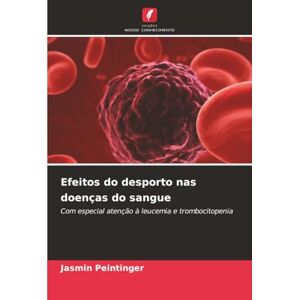 Peintinger, Jasmin Efeitos do desporto nas doenças do sangue: Com especial atenção à leucemia e trombocitopenia Peintinger, Jasmin Efeitos do desporto nas doenças do sangue: Com especial atenção à leucemia e trombocitopenia