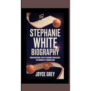 GREY, JOYCE STEPHANIE WHITE BIOGRAPHY: from basketball star to coaching trailblazer The making of a modern icon GREY, JOYCE STEPHANIE WHITE BIOGRAPHY: from basketball star to coaching trailblazer The making of a modern icon