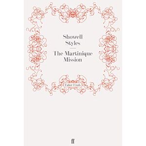 Styles F.R.G.S., Showell The Martinique Mission (The Lieutenant Michael Fitton Adventures) Styles F.R.G.S., Showell The Martinique Mission (The Lieutenant Michael Fitton Adventures)