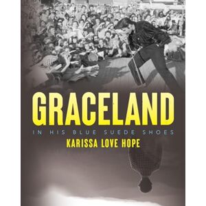 Love Hope, Karissa Graceland: In His Blue Suede Shoes Love Hope, Karissa Graceland: In His Blue Suede Shoes
