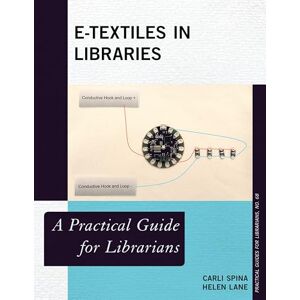 Rowman & Littlefield Publishers E-Textiles in Libraries: A Practical Guide for Librarians (Practical Guides for Librarians Book 69) Rowman & Littlefield Publishers E-Textiles in Libraries: A Practical Guide for Librarians (Practical Guides for Librarians Book 69)