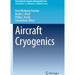 Stautner, Ernst Wolfgang Aircraft Cryogenics (International Cryogenics Monograph Series) Stautner, Ernst Wolfgang Aircraft Cryogenics (International Cryogenics Monograph Series)