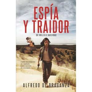 De Braganza, Alfredo ESPÍA Y TRAIDOR: Un thriller frenético y original de espionaje y suspense (Serie David Ribas) De Braganza, Alfredo ESPÍA Y TRAIDOR: Un thriller frenético y original de espionaje y suspense (Serie David Ribas)