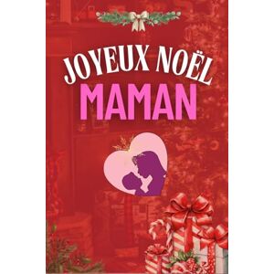 EDITION, NOEL Joyeux Noël Maman – Le livre-cadeau parfait à offrir pour se rapprocher de sa mère à Noël: Idée cadeau originale pour Noël – Journal à compléter et à partager EDITION, NOEL Joyeux Noël Maman – Le livre-cadeau parfait à offrir pour se rapprocher de sa mère à Noël: Idée cadeau originale pour Noël – Journal à compléter et à partager