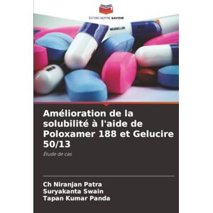 Patra, Ch Niranjan Amélioration de la solubilité à l'aide de Poloxamer 188 et Gelucire 50/13: Étude de cas Patra, Ch Niranjan Amélioration de la solubilité à l'aide de Poloxamer 188 et Gelucire 50/13: Étude de cas