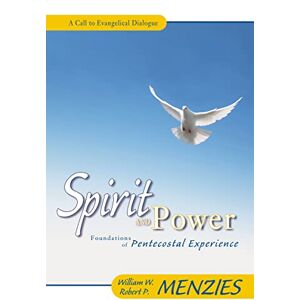 Menzies, William W. Spirit and Power: Foundations of Pentecostal Experience Menzies, William W. Spirit and Power: Foundations of Pentecostal Experience