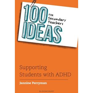 Jannine Perryman 100 Ideas for Secondary Teachers: Supporting Students with ADHD (100 Ideas for Teachers) Jannine Perryman 100 Ideas for Secondary Teachers: Supporting Students with ADHD (100 Ideas for Teachers)