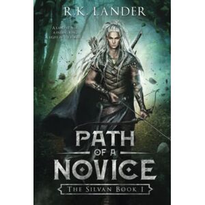 Lander, R.K. Path of a Novice: The Silvan Book I Lander, R.K. Path of a Novice: The Silvan Book I