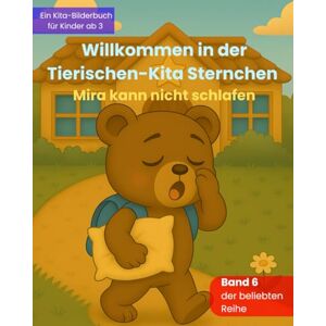 Büscher, Dennis Willkommen in der Tierischen-Kita Sternchen "Mira kann nicht schlafen": Ein liebevolles Bilderbuch zum Kita-Start über Freundschaft, Gefühle und neue Abenteuer – für Kinder ab 3 Jahren: 6 Büscher, Dennis Willkommen in der Tierischen-Kita Sternchen "Mira kann nicht schlafen": Ein liebevolles Bilderbuch zum Kita-Start über Freundschaft, Gefühle und neue Abenteuer – für Kinder ab 3 Jahren: 6