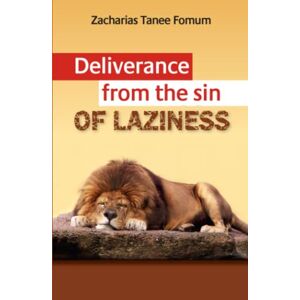 Fomum, Zacharias Tanee Deliverance From The Sin of Laziness (Practical Helps For The Overcomers) Fomum, Zacharias Tanee Deliverance From The Sin of Laziness (Practical Helps For The Overcomers)