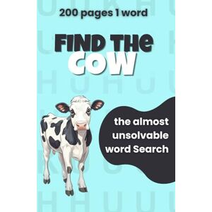 George, Emma Find the Cow: The almost unsolvable word search. Find the only COW on 200 pages. Perfect as a humorous gift for puzzle masters, bored colleagues and kids who need keeping busy. George, Emma Find the Cow: The almost unsolvable word search. Find the only COW on 200 pages. Perfect as a humorous gift for puzzle masters, bored colleagues and kids who need keeping busy.