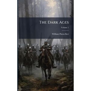 Ker, William Paton The Dark Ages Ker, William Paton The Dark Ages