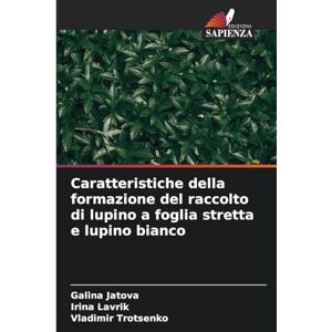 Jatova, Galina Caratteristiche della formazione del raccolto di lupino a foglia stretta e lupino bianco Jatova, Galina Caratteristiche della formazione del raccolto di lupino a foglia stretta e lupino bianco