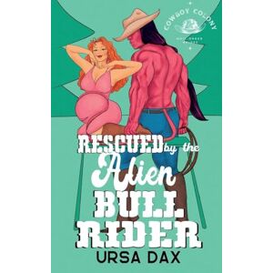Dax, Ursa Rescued by the Alien Bull Rider: 6 (Cowboy Colony Mail-Order Brides) Dax, Ursa Rescued by the Alien Bull Rider: 6 (Cowboy Colony Mail-Order Brides)