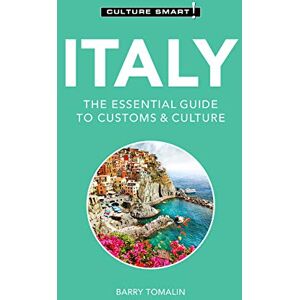 Barry Tomalin Italy Culture Smart!: The Essential Guide to Customs & Culture Barry Tomalin Italy Culture Smart!: The Essential Guide to Customs & Culture