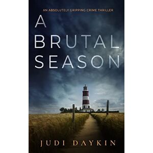 Daykin, Judi A Brutal Season an Absolutely Gripping Crime Thriller: 3 (DS Sara Hirst) Daykin, Judi A Brutal Season an Absolutely Gripping Crime Thriller: 3 (DS Sara Hirst)