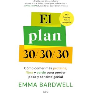 Bardwell, Emma Proteína, Fibra Y Verde / The 30g Plan: Cómo comer más proteína, fibra y verde para perder peso y sentirte genial (GROU) Bardwell, Emma Proteína, Fibra Y Verde / The 30g Plan: Cómo comer más proteína, fibra y verde para perder peso y sentirte genial (GROU)