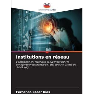 Dias, Fernando César Institutions en réseau: L'enseignement technique et supérieur dans la configuration territoriale de l'État du Mato Grosso do Sul (Brésil) Dias, Fernando César Institutions en réseau: L'enseignement technique et supérieur dans la configuration territoriale de l'État du Mato Grosso do Sul (Brésil)