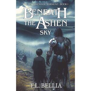 Bellia, T.L. Beneath The Ashen Sky: 1 (The Testament of Torment Trilogy) Bellia, T.L. Beneath The Ashen Sky: 1 (The Testament of Torment Trilogy)