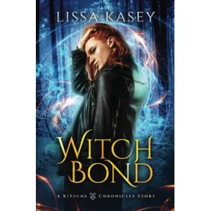 Kasey, Lissa Witchbond: Gay Urban Fantasy Action Adventure Romance Novel: 2 (A Kitsune Chronicles Story) Kasey, Lissa Witchbond: Gay Urban Fantasy Action Adventure Romance Novel: 2 (A Kitsune Chronicles Story)