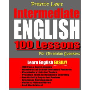 Preston Lee's Intermediate English 100 Lessons For Ukrainian Speakers Preston Lee's Intermediate English 100 Lessons For Ukrainian Speakers