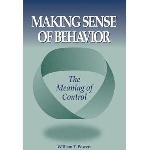 Powers, William T Making Sense of Behavior Powers, William T Making Sense of Behavior
