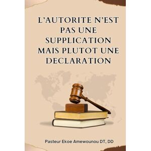 Amewounou, Ekoe L'autorité n’est pas une supplication mais plutôt une déclaration Amewounou, Ekoe L'autorité n’est pas une supplication mais plutôt une déclaration