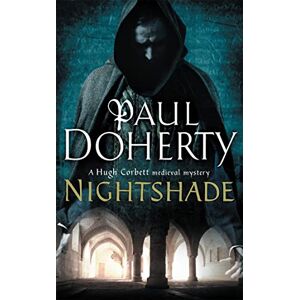 Doherty, Paul Nightshade (Hugh Corbett Mysteries, Book 16): A thrilling medieval mystery of murder and stolen treasure Doherty, Paul Nightshade (Hugh Corbett Mysteries, Book 16): A thrilling medieval mystery of murder and stolen treasure