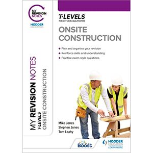 Jones, Stephen My Revision Notes: Onsite Construction T Level Jones, Stephen My Revision Notes: Onsite Construction T Level