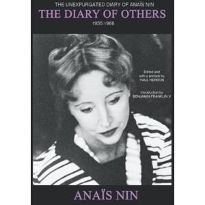 Nin, Anaïs The Diary of Others: The Unexpurgated Diary of Anaïs Nin, 1955-1966: The Unexpurgated Diary of Anais Nin, 1955-1966 Nin, Anaïs The Diary of Others: The Unexpurgated Diary of Anaïs Nin, 1955-1966: The Unexpurgated Diary of Anais Nin, 1955-1966