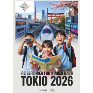 Mannesmann Tally Reiseführer für Kinder nach Tokio 2026: Spannende Familienabenteuer mit einfachen Plänen, kulturellen Einblicken und abwechslungsreichen Aktivitäten ... 6 bis 12 Jahren (Die Kleine Entdecker-Serie) Mannesmann Tally Reiseführer für Kinder nach Tokio 2026: Spannende Familienabenteuer mit einfachen Plänen, kulturellen Einblicken und abwechslungsreichen Aktivitäten ... 6 bis 12 Jahren (Die Kleine Entdecker-Serie)