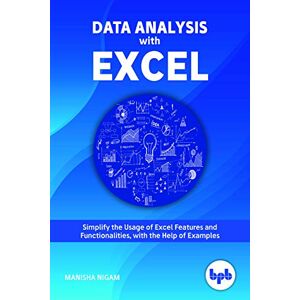 Nigam, Manisha Data Analysis with Excel: Tips and tricks to kick start your excel skills Nigam, Manisha Data Analysis with Excel: Tips and tricks to kick start your excel skills