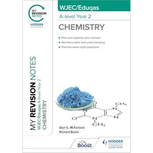 Boole, Richard My Revision Notes: WJEC/Eduqas A-Level Year 2 Chemistry Boole, Richard My Revision Notes: WJEC/Eduqas A-Level Year 2 Chemistry