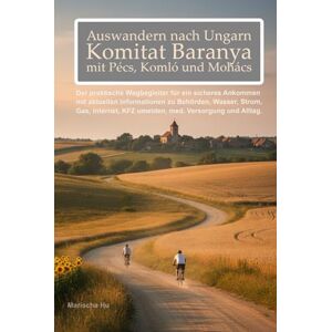 Hu, Marischa Auswandern nach Ungarn – Komitat Baranya mit Pécs, Harkány, Siklós, Komló und Mohács. Ratgeber für: deutschsprachige Auswanderer mit Tipps zu ... Strom, Gas, Internet und Leben in Südungarn Hu, Marischa Auswandern nach Ungarn – Komitat Baranya mit Pécs, Harkány, Siklós, Komló und Mohács. Ratgeber für: deutschsprachige Auswanderer mit Tipps zu ... Strom, Gas, Internet und Leben in Südungarn