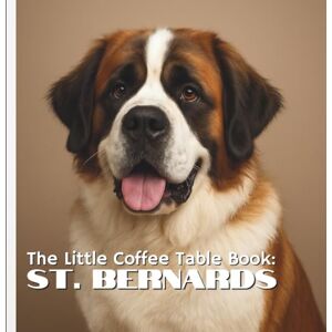 by Design, MEHCO The Little Coffee Table Book: St. Bernards: 75 fascinating facts and breathtaking, high-quality photos, this mini coffee table book celebrates ... of the most beloved dog breeds in the world. by Design, MEHCO The Little Coffee Table Book: St. Bernards: 75 fascinating facts and breathtaking, high-quality photos, this mini coffee table book celebrates ... of the most beloved dog breeds in the world.