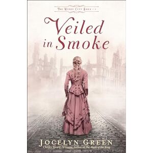 Jocelyn Green Veiled in Smoke: 1 (The Windy City Saga) Jocelyn Green Veiled in Smoke: 1 (The Windy City Saga)