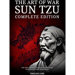 The Art of War Sun Tzu Complete Edition: The New Modern English Translation (Translated and Annotated) The Art of War Sun Tzu Complete Edition: The New Modern English Translation (Translated and Annotated)