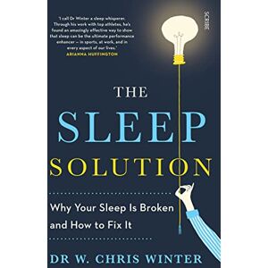 Winter, W. Chris The Sleep Solution: why your sleep is broken and how to fix it Winter, W. Chris The Sleep Solution: why your sleep is broken and how to fix it