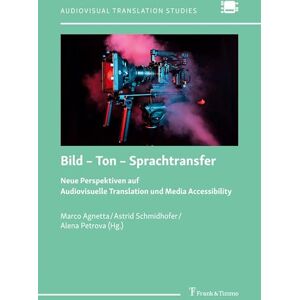 Bild – Ton – Sprachtransfer: Neue Perspektiven auf Audiovisuelle Translation und Media Accessibility (Audiovisual Translation Studies) Bild – Ton – Sprachtransfer: Neue Perspektiven auf Audiovisuelle Translation und Media Accessibility (Audiovisual Translation Studies)