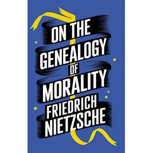 Nietzsche, Friedrich On the Genealogy of Morality: A New Translation Nietzsche, Friedrich On the Genealogy of Morality: A New Translation