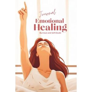 Summer, Jay Emotional Healing Journal for Burnout and Self-Doubt: A 66-Day Workbook to Release Shame, Perfectionism, and Chronic Fatigue (Psychology is the new black) Summer, Jay Emotional Healing Journal for Burnout and Self-Doubt: A 66-Day Workbook to Release Shame, Perfectionism, and Chronic Fatigue (Psychology is the new black)